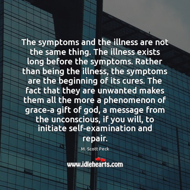 The symptoms and the illness are not the same thing. The illness Image