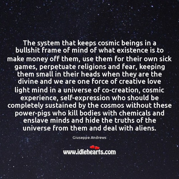 The system that keeps cosmic beings in a bullshit frame of mind Image