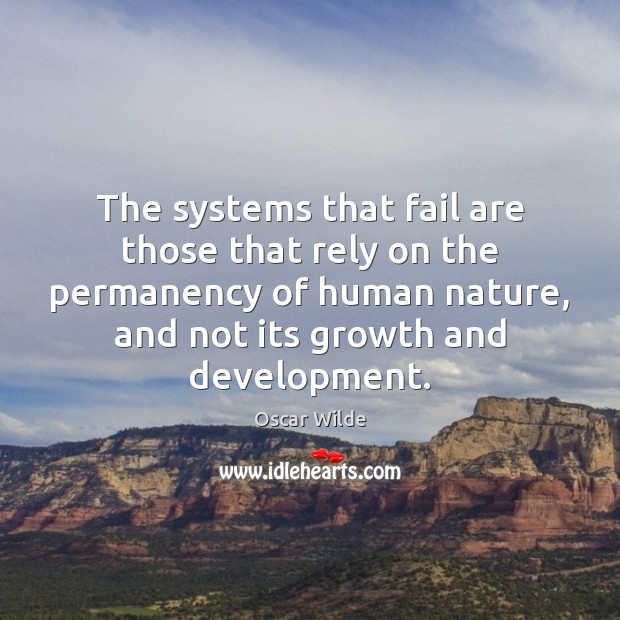 The systems that fail are those that rely on the permanency of Growth Quotes Image