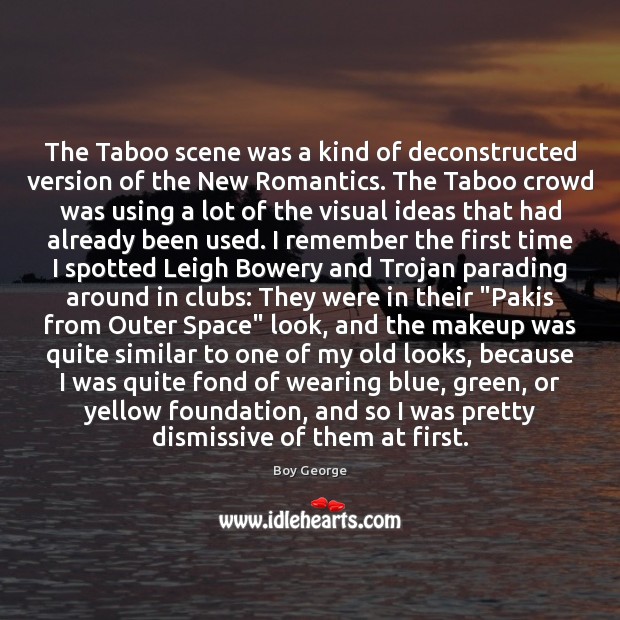 The Taboo scene was a kind of deconstructed version of the New Image