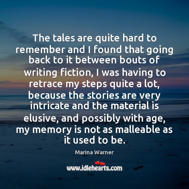 The tales are quite hard to remember and I found that going Marina Warner Picture Quote
