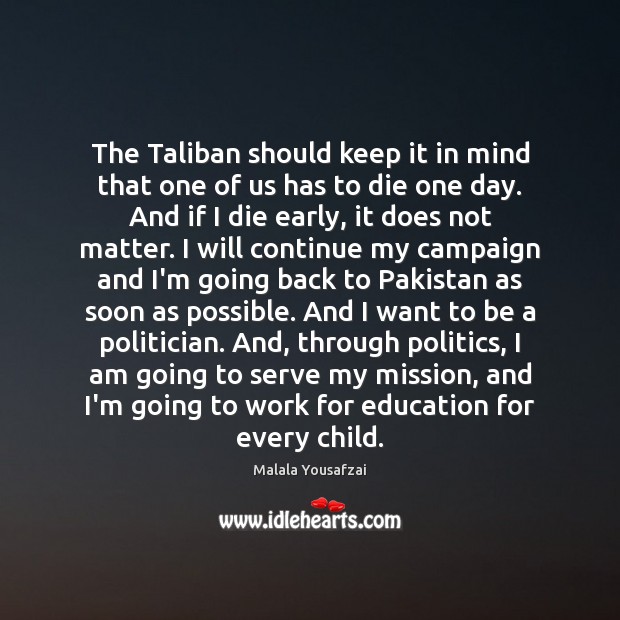 The Taliban should keep it in mind that one of us has Malala Yousafzai Picture Quote