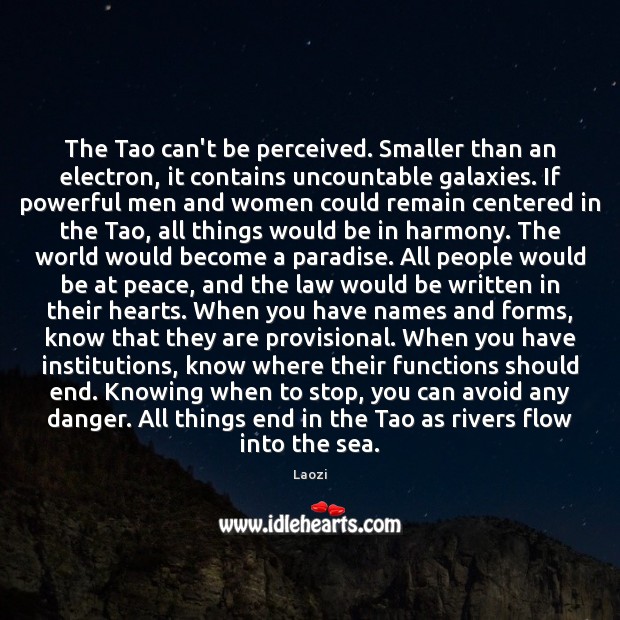 The Tao can’t be perceived. Smaller than an electron, it contains uncountable Image