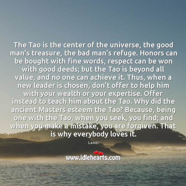 The Tao is the center of the universe, the good man’s treasure, Laozi Picture Quote