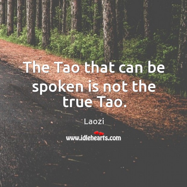 The Tao that can be spoken is not the true Tao. Image