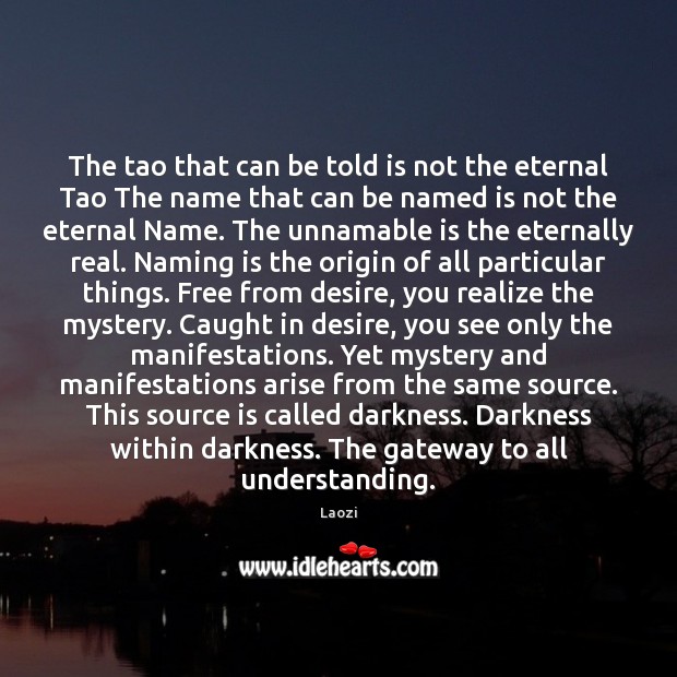 The tao that can be told is not the eternal Tao The Image