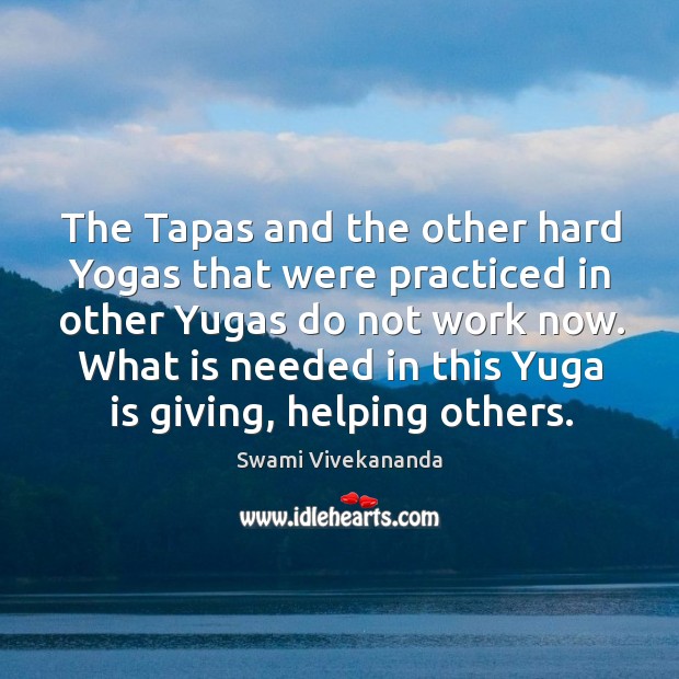 The Tapas and the other hard Yogas that were practiced in other Swami Vivekananda Picture Quote