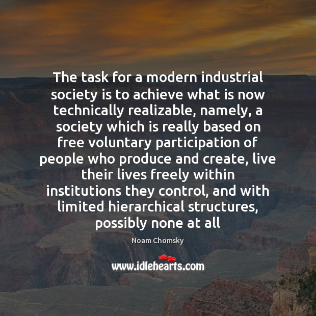The task for a modern industrial society is to achieve what is Society Quotes Image