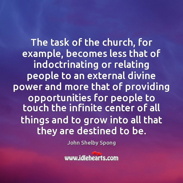 The task of the church, for example, becomes less that of indoctrinating Image