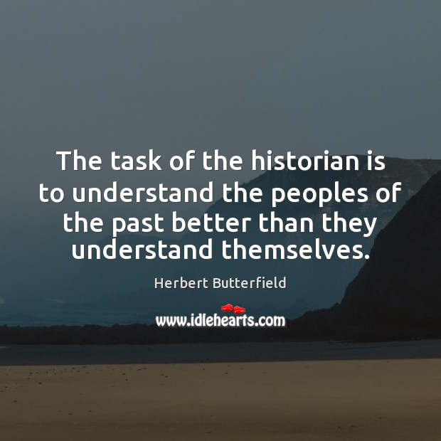 The task of the historian is to understand the peoples of the Image