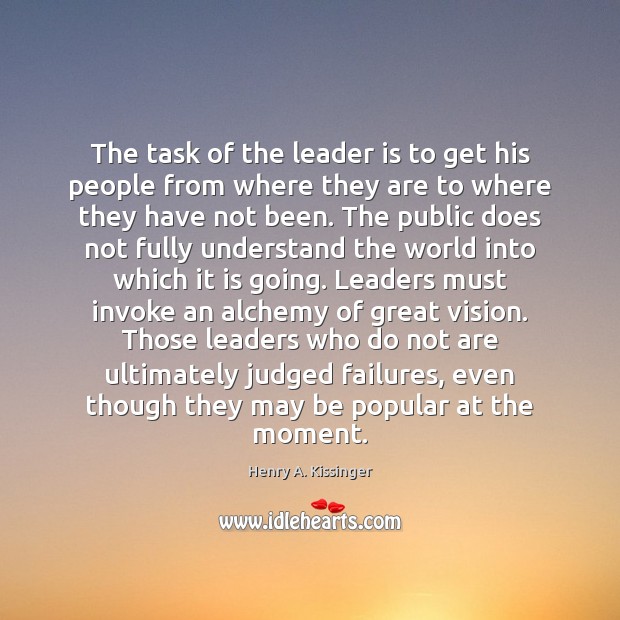 The task of the leader is to get his people from where Image