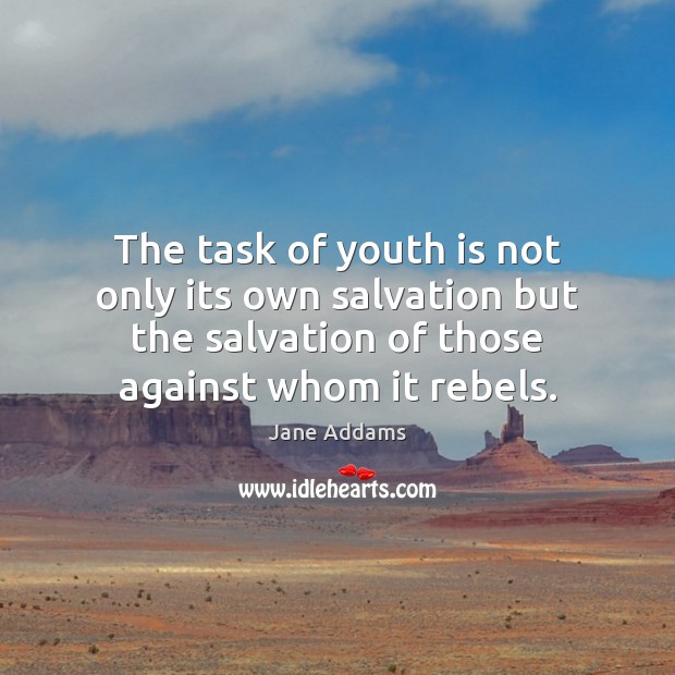 The task of youth is not only its own salvation but the Image