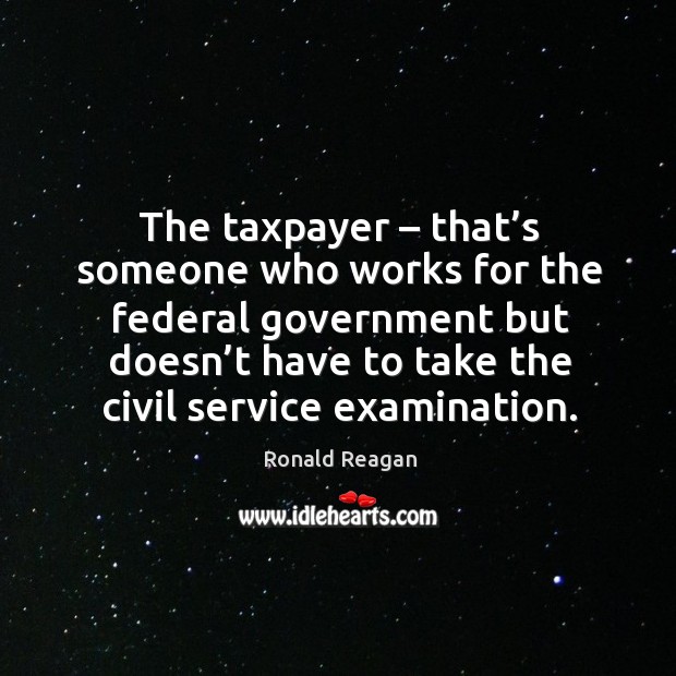 The taxpayer – that’s someone who works for the federal government but doesn’t have to Image