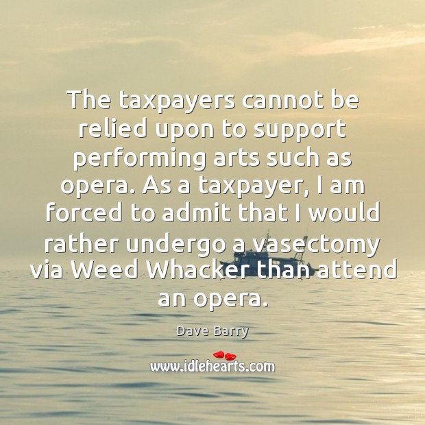 The taxpayers cannot be relied upon to support performing arts such as Image