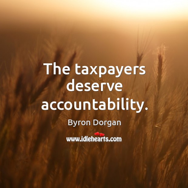 The taxpayers deserve accountability. Image