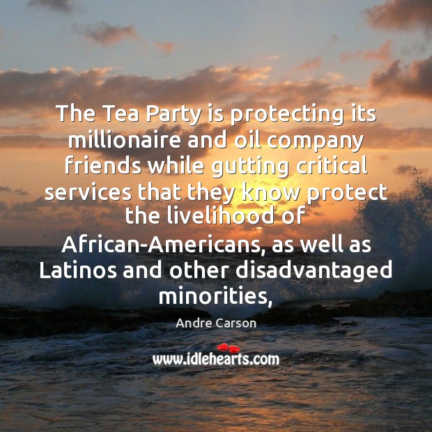 The Tea Party is protecting its millionaire and oil company friends while Image