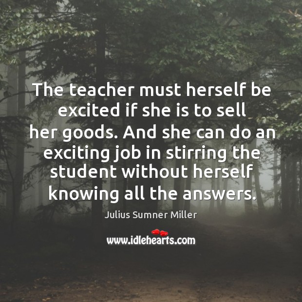 The teacher must herself be excited if she is to sell her Image