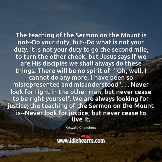 The teaching of the Sermon on the Mount is not–Do your duty, Oswald Chambers Picture Quote