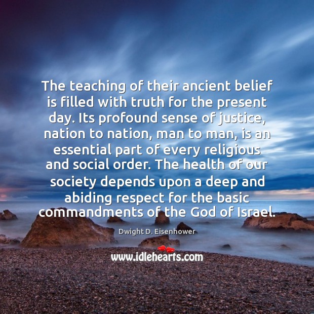 The teaching of their ancient belief is filled with truth for the Dwight D. Eisenhower Picture Quote