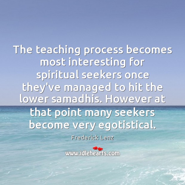 The teaching process becomes most interesting for spiritual seekers once they’ve managed Image