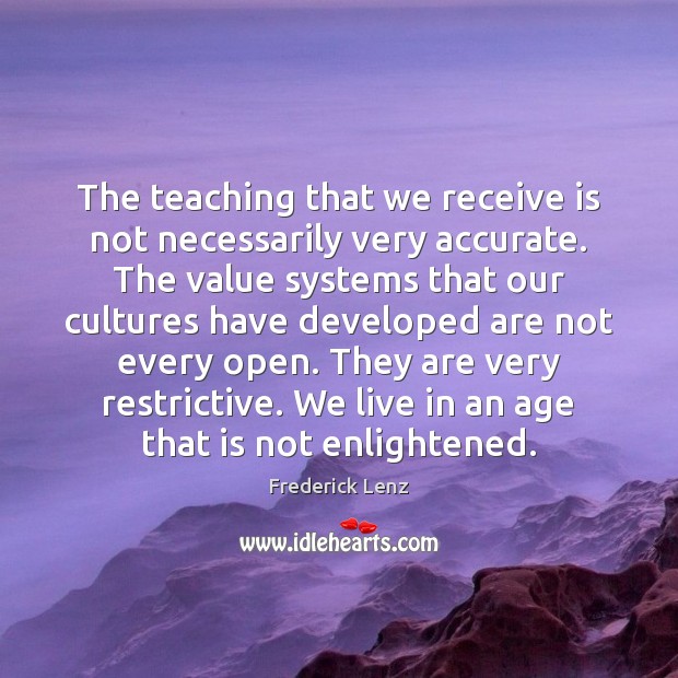 The teaching that we receive is not necessarily very accurate. The value Image