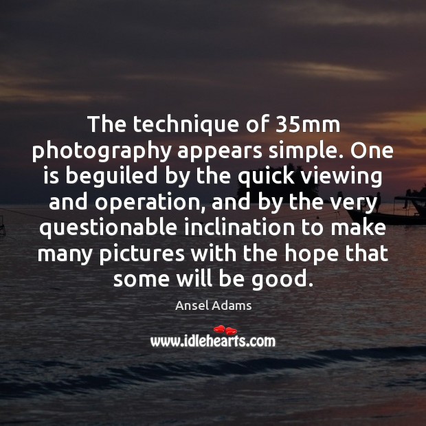 The technique of 35mm photography appears simple. One is beguiled by the Good Quotes Image