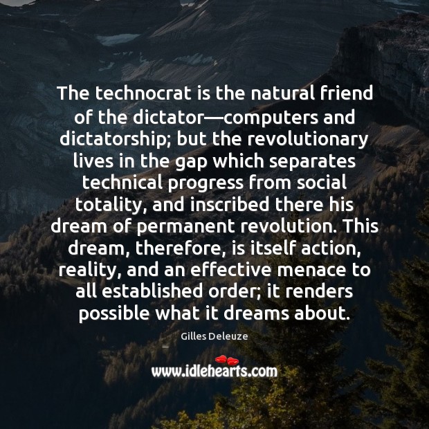 The technocrat is the natural friend of the dictator—computers and dictatorship; 