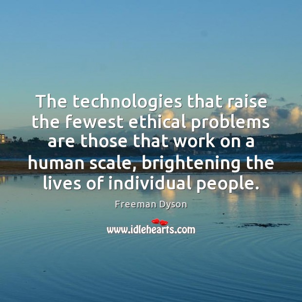 The technologies that raise the fewest ethical problems are those that work Image