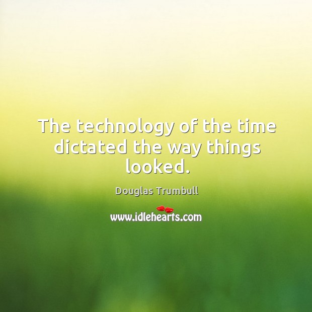 The technology of the time dictated the way things looked. Image