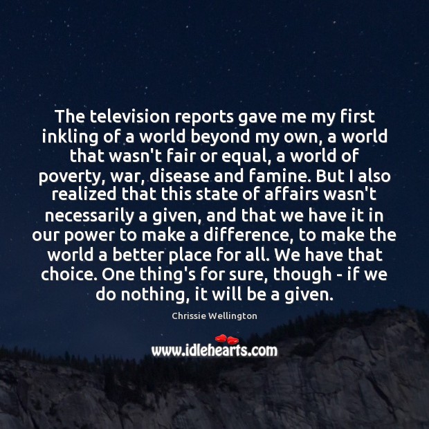 The television reports gave me my first inkling of a world beyond Chrissie Wellington Picture Quote