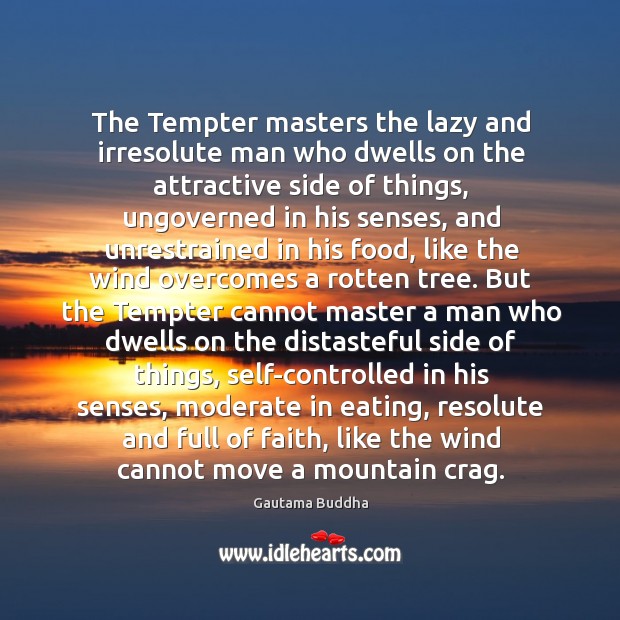 The Tempter masters the lazy and irresolute man who dwells on the Image