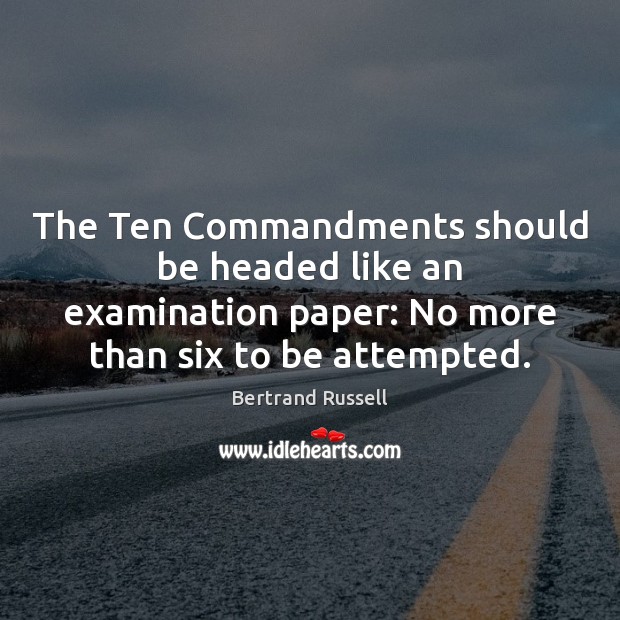 The Ten Commandments should be headed like an examination paper: No more Bertrand Russell Picture Quote