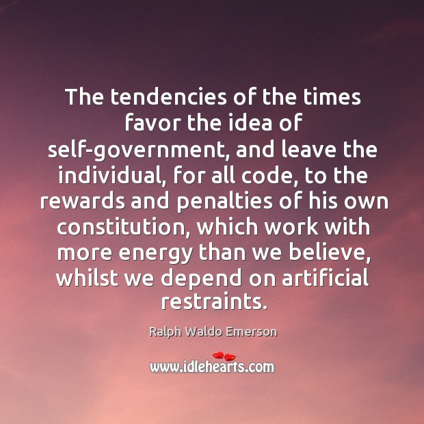 The tendencies of the times favor the idea of self-government, and leave Image