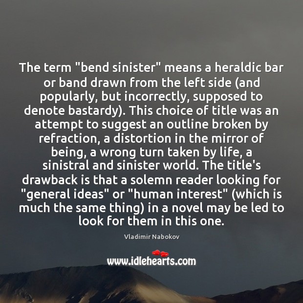 The term “bend sinister” means a heraldic bar or band drawn from Vladimir Nabokov Picture Quote