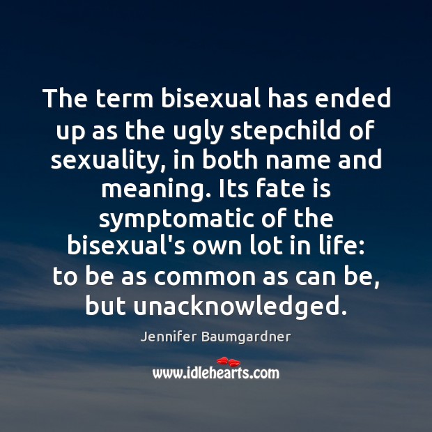 The term bisexual has ended up as the ugly stepchild of sexuality, Image