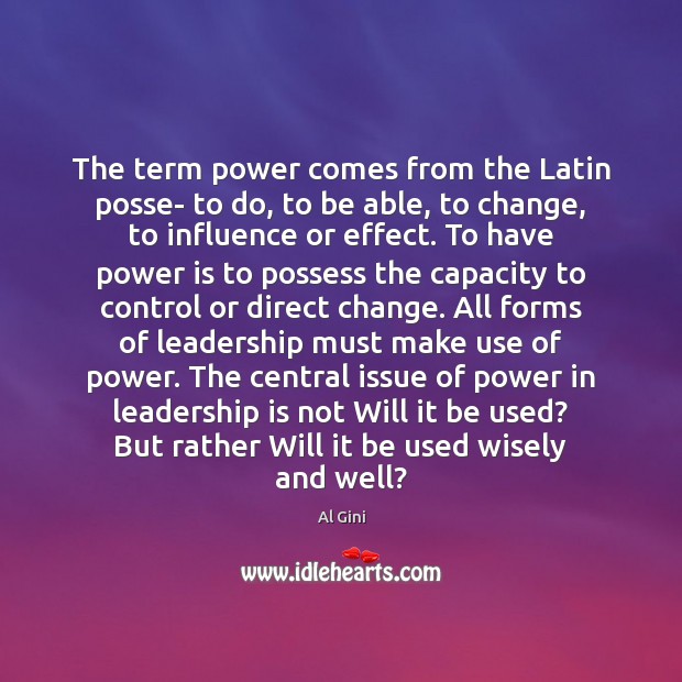 The term power comes from the Latin posse- to do, to be Power Quotes Image