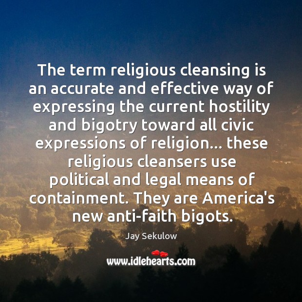 The term religious cleansing is an accurate and effective way of expressing Legal Quotes Image