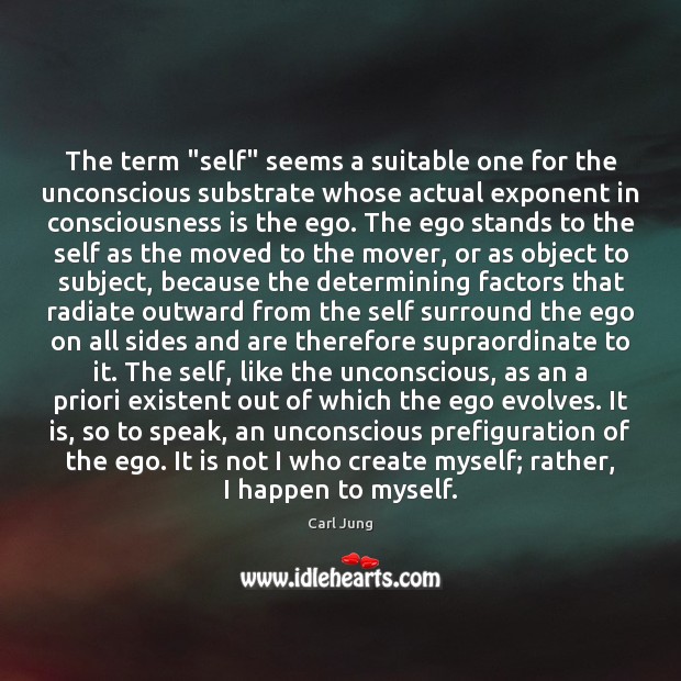 The term “self” seems a suitable one for the unconscious substrate whose Carl Jung Picture Quote