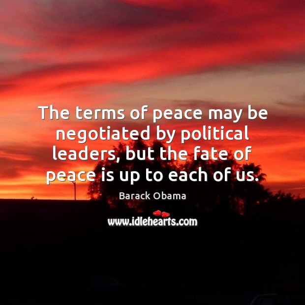 The terms of peace may be negotiated by political leaders, but the Image