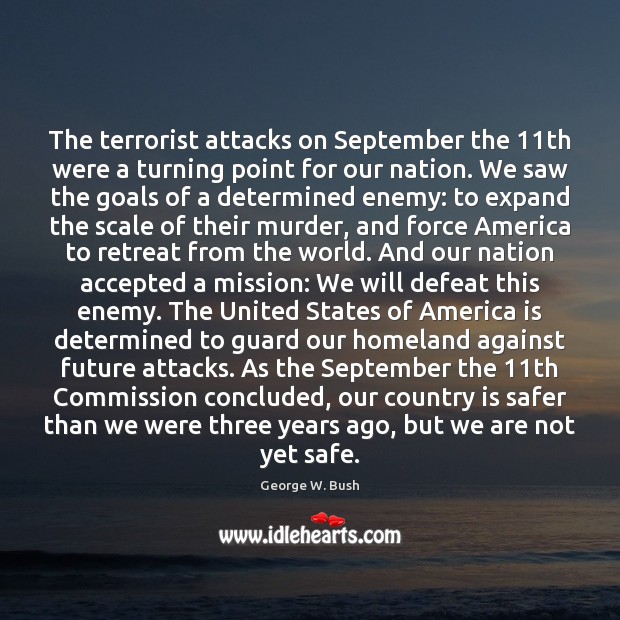 The terrorist attacks on September the 11th were a turning point for 