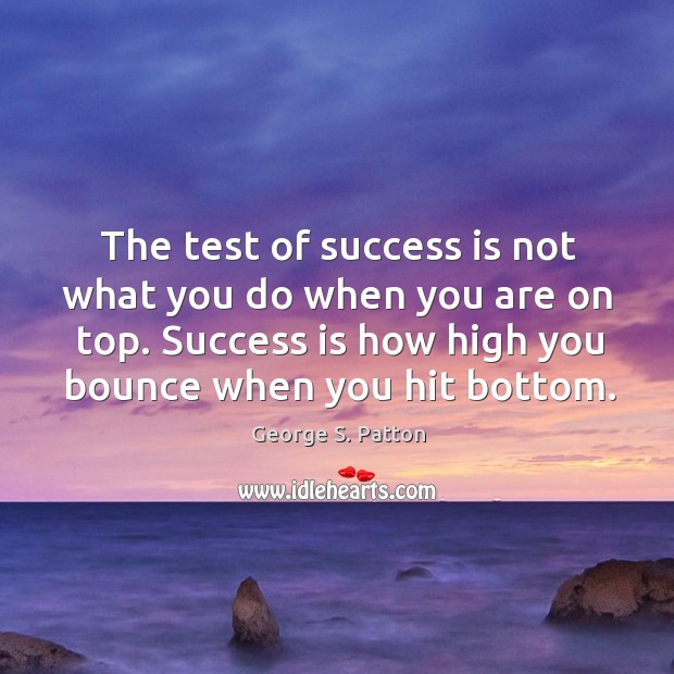 The test of success is not what you do when you are on top Image