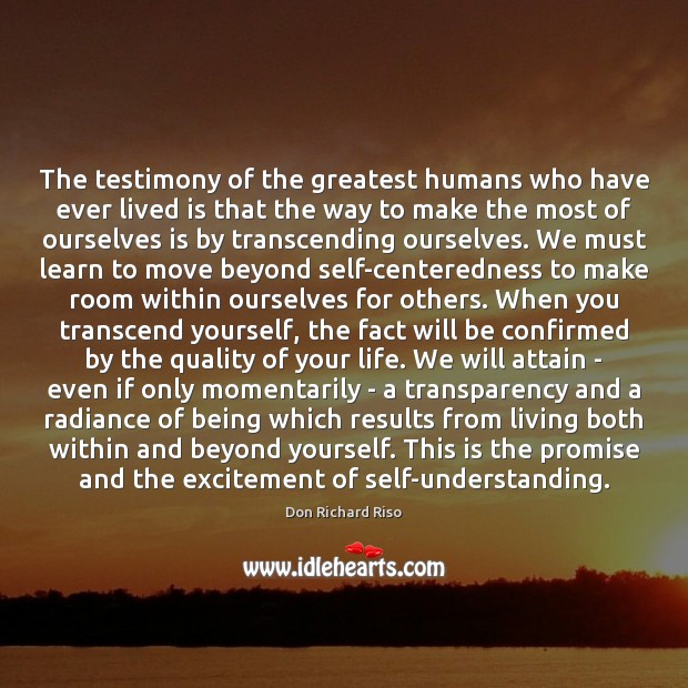 The testimony of the greatest humans who have ever lived is that Promise Quotes Image
