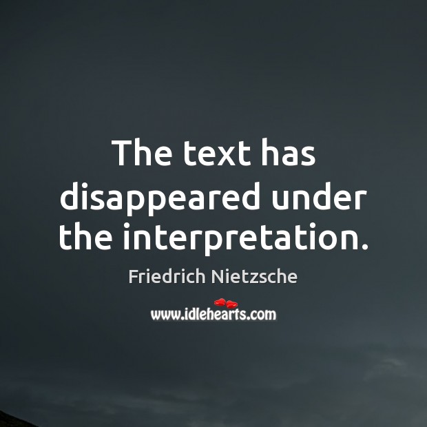 The text has disappeared under the interpretation. Friedrich Nietzsche Picture Quote