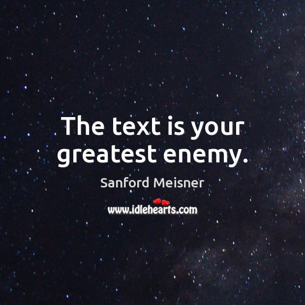 The text is your greatest enemy. Enemy Quotes Image