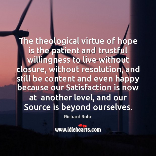 The theological virtue of hope is the patient and trustful willingness to Richard Rohr Picture Quote