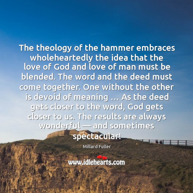 The theology of the hammer embraces wholeheartedly the idea that the love Millard Fuller Picture Quote