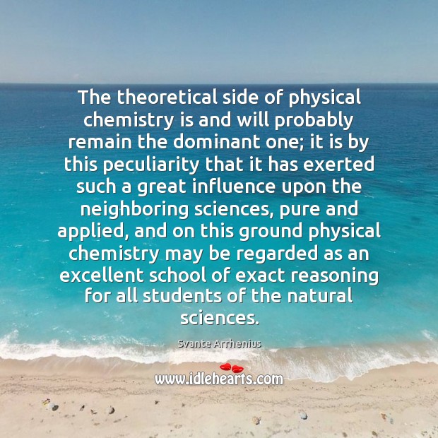 The theoretical side of physical chemistry is and will probably remain the Svante Arrhenius Picture Quote