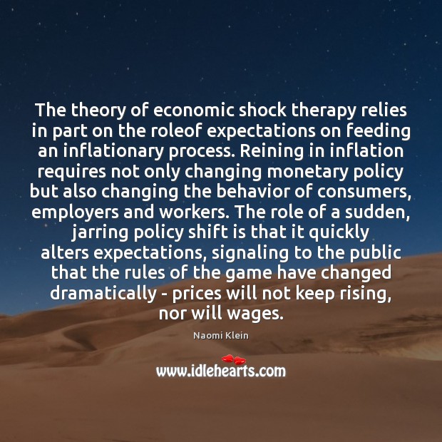 The theory of economic shock therapy relies in part on the roleof Image