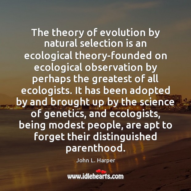 The theory of evolution by natural selection is an ecological theory-founded on Image