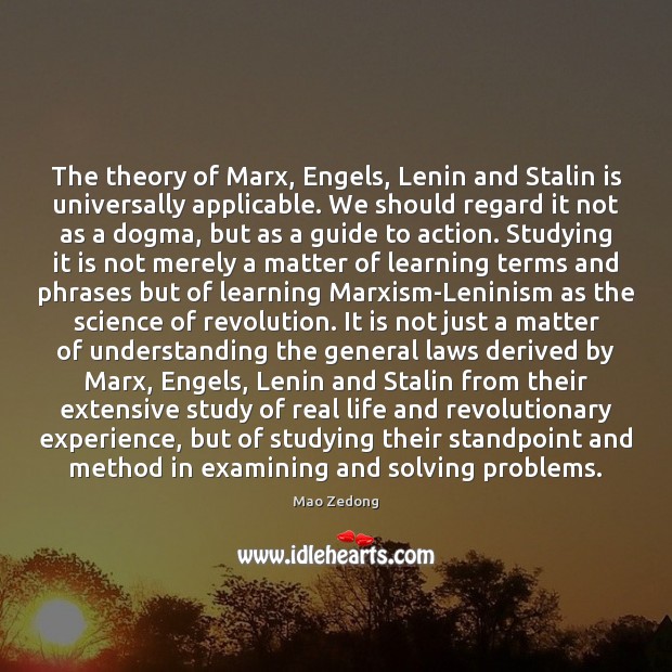 The theory of Marx, Engels, Lenin and Stalin is universally applicable. We Real Life Quotes Image